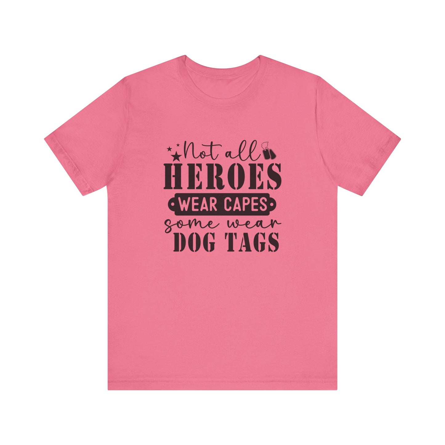 Not All Heroes Wear Capes Some Wear Dog Tags