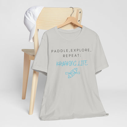 Paddle Explore Repeat Kayaking life T-Shirt