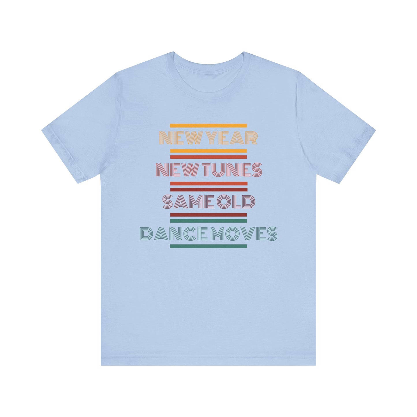 New Year New Tunes Same OId Dance Moves T-Shirt