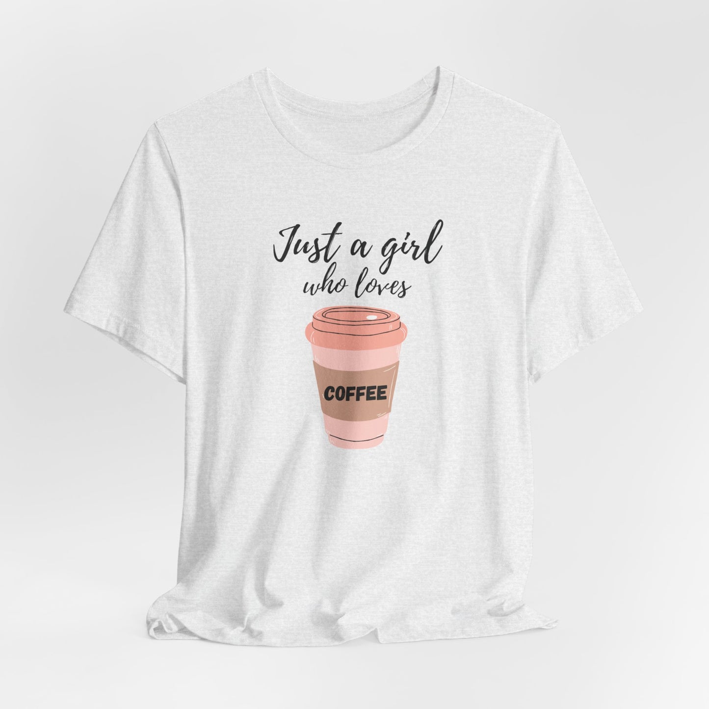 Just A Girl Who Loves Coffee T-Shirt