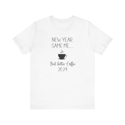 New Year Same Me But Better Coffee 2024 T-Shirt #2