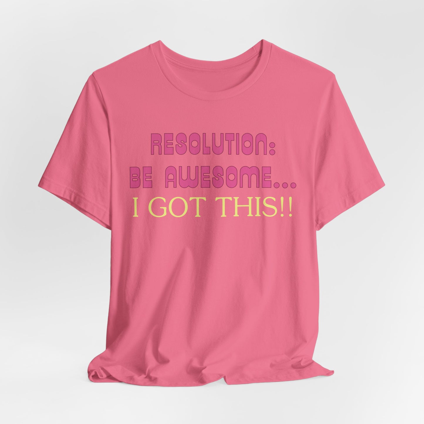 Resolution be Awesome..... I Got This T-Shirt