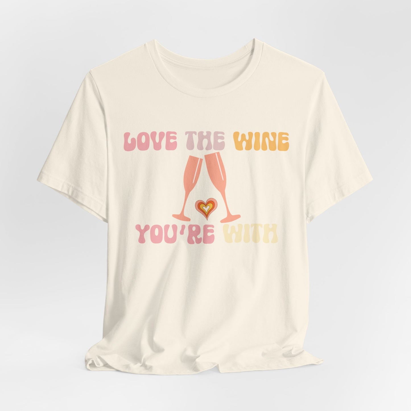 Love the wine you're with T-Shirt #1