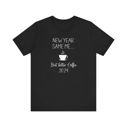 New Year Same Me But Better Coffee 2024 T-Shirt #2