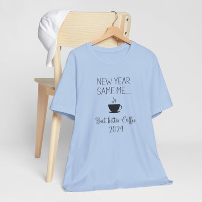 New Year Same Me But Better Coffee 2024 T-Shirt #2