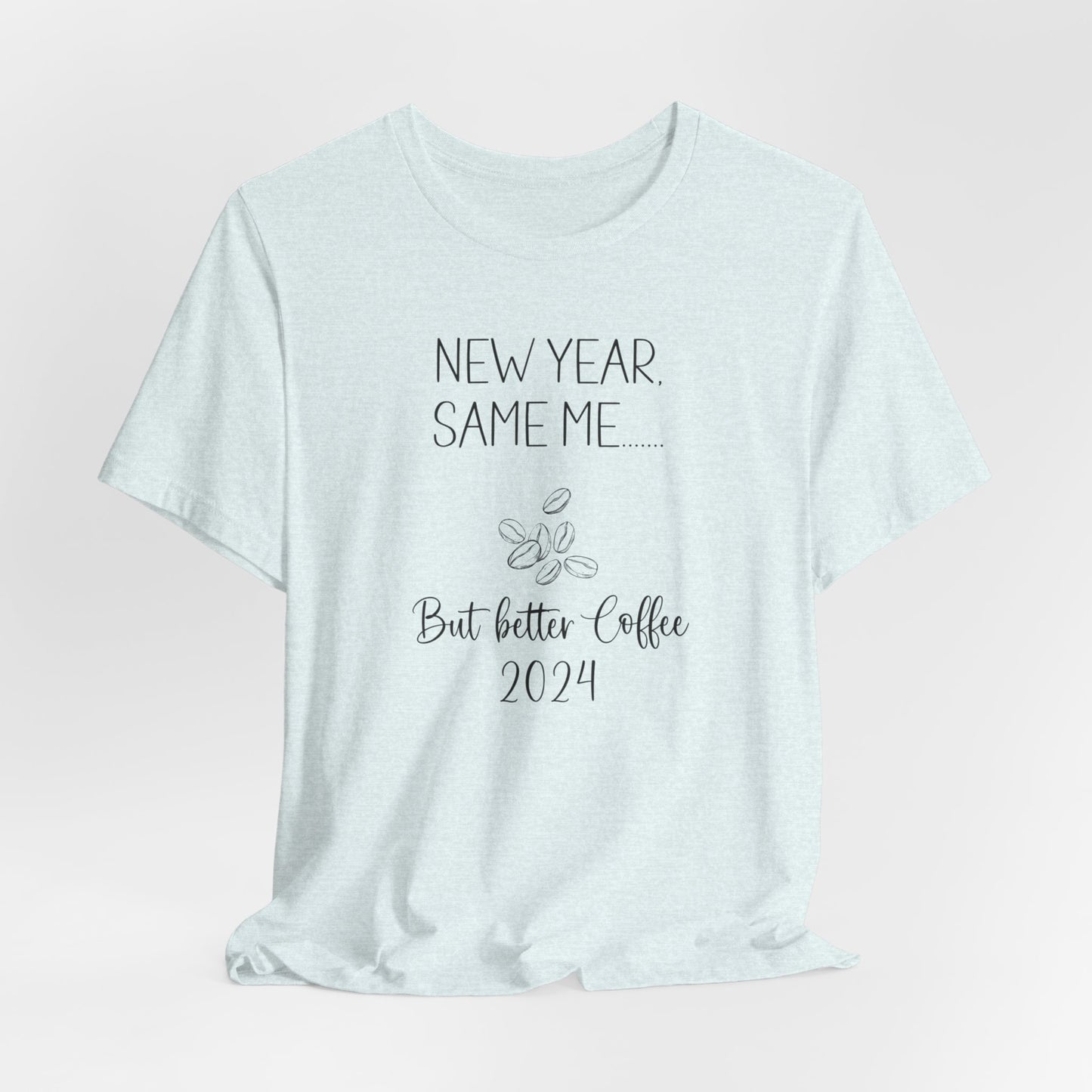 New Year Same Me But Better Coffee 2024 T-Shirt #1