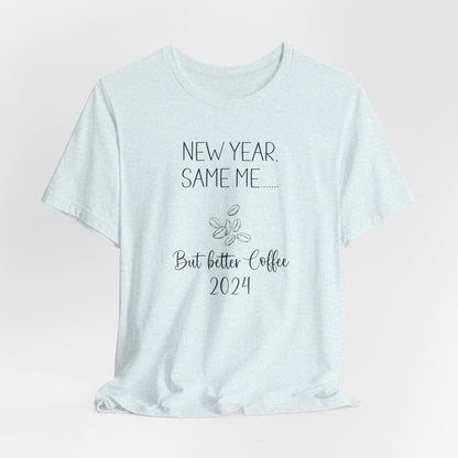 New Year Same Me But Better Coffee 2024 T-Shirt #1