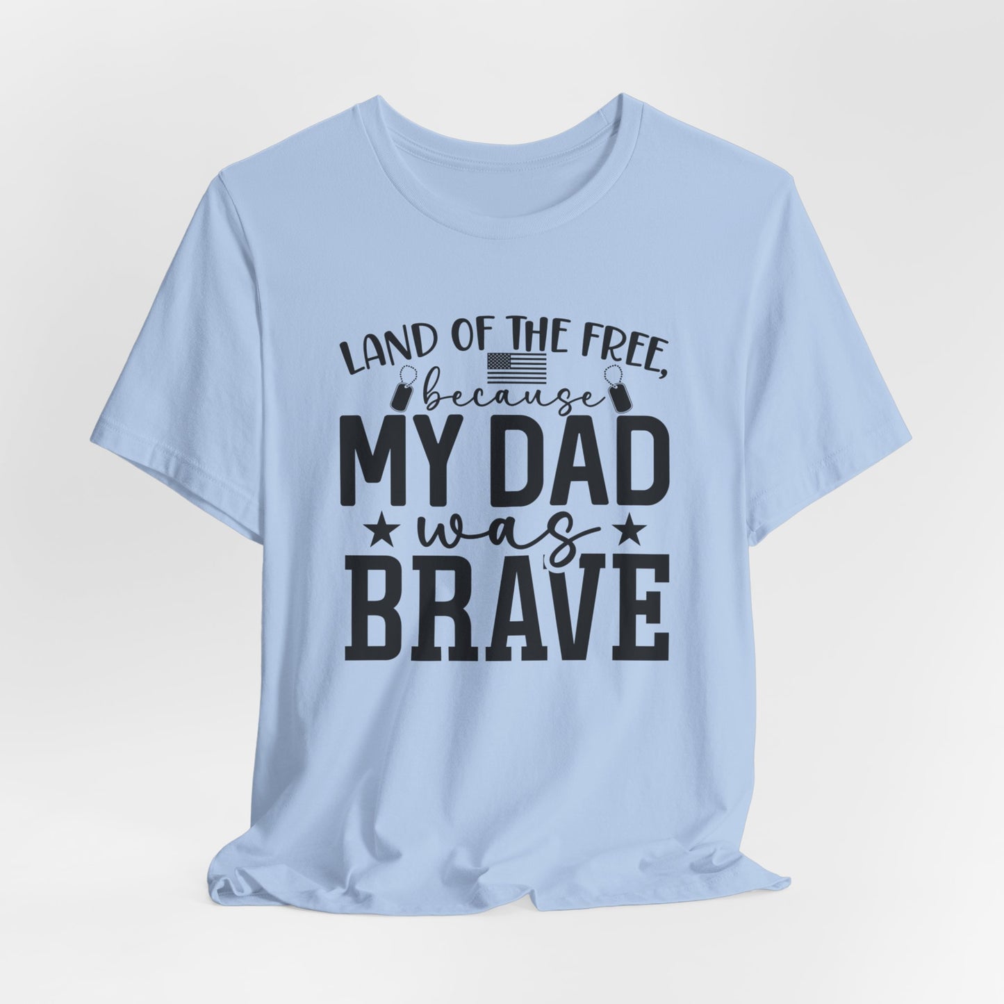 Land Of The Free, Because My Dad Was Brave