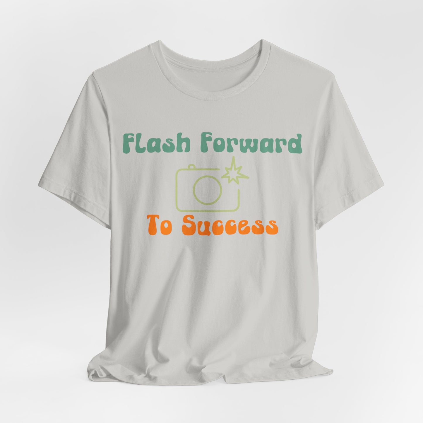 Flash Forward to Success T-Shirt