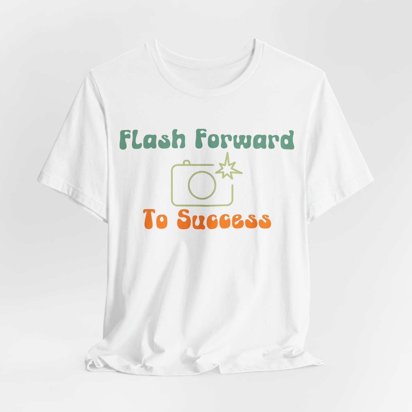 Flash Forward to Success T-Shirt