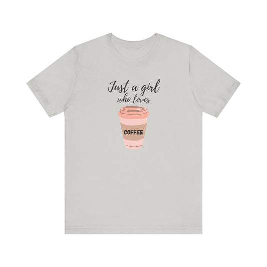 Just A Girl Who Loves Coffee T-Shirt