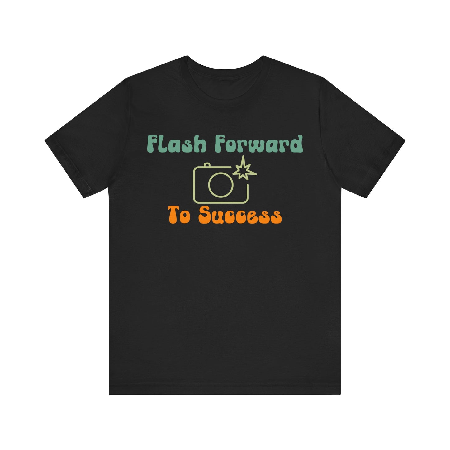 Flash Forward to Success T-Shirt