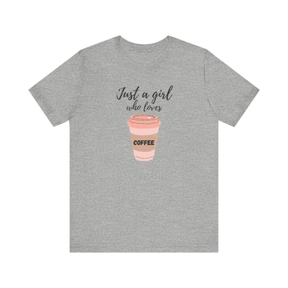 Just A Girl Who Loves Coffee T-Shirt