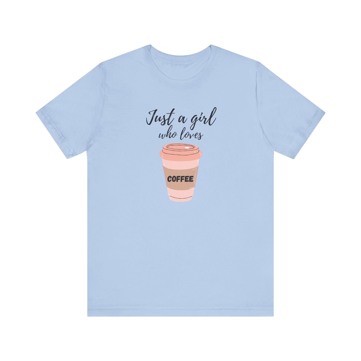 Just A Girl Who Loves Coffee T-Shirt