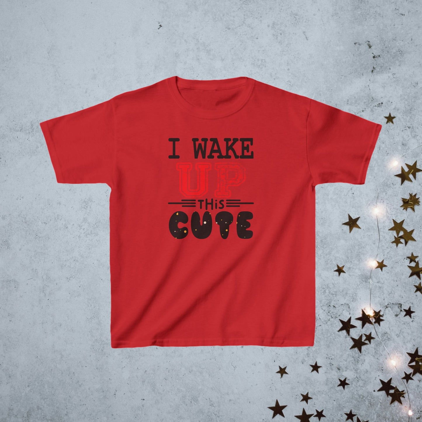 Kids T-Shirt- I Wake Up This Cute