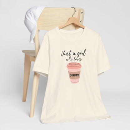 Just A Girl Who Loves Coffee T-Shirt