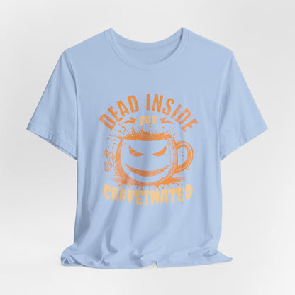 Dead Inside But Caffeinated T-Shirt