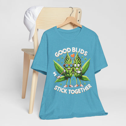 Good Buds Stick Together!