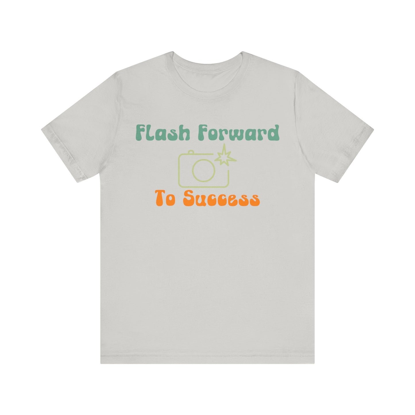 Flash Forward to Success T-Shirt