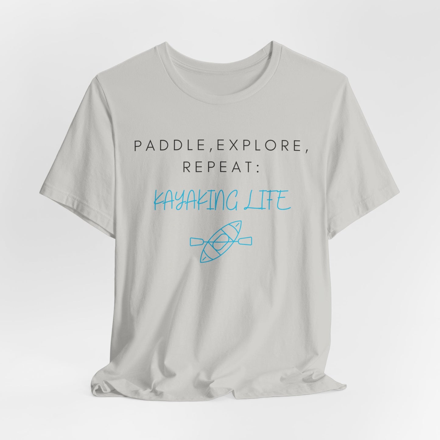 Paddle Explore Repeat Kayaking life T-Shirt