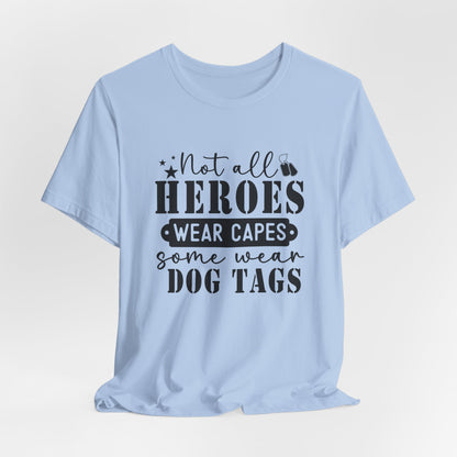 Not All Heroes Wear Capes Some Wear Dog Tags