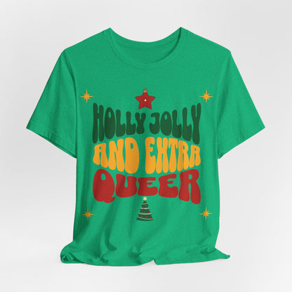 Holly Jolly and Extra Queer T-Shirt