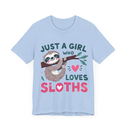 Just A Girl Who Loves Sloths Tee