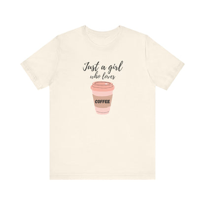 Just A Girl Who Loves Coffee T-Shirt