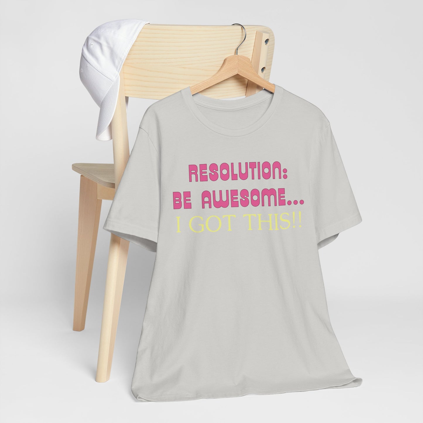 Resolution be Awesome..... I Got This T-Shirt