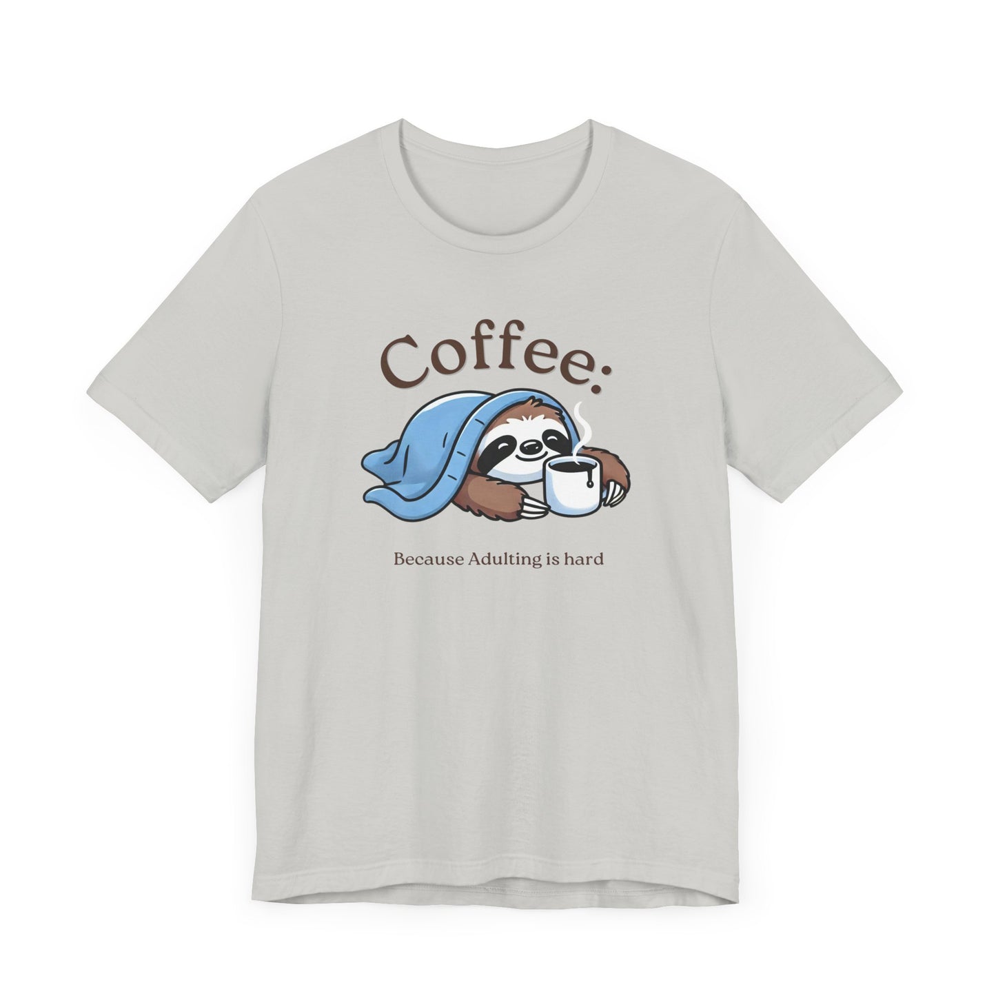 Coffee Because Adulting is Hard Tee