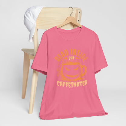 Dead Inside But Caffeinated T-Shirt