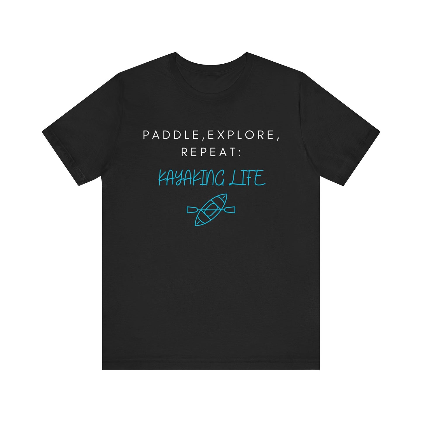 Paddle Explore Repeat Kayaking life T-Shirt