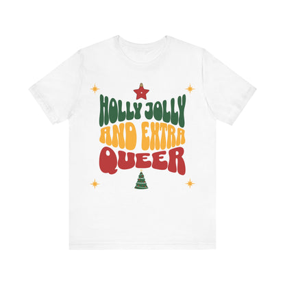 Holly Jolly and Extra Queer T-Shirt