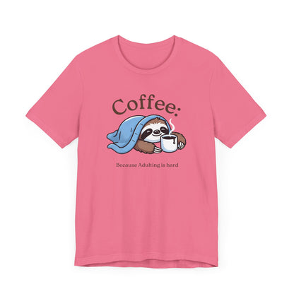 Coffee Because Adulting is Hard Tee