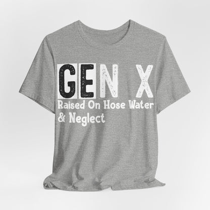 GEN X Raised On Hose Water & Neglect Distressed