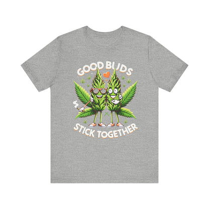 Good Buds Stick Together!