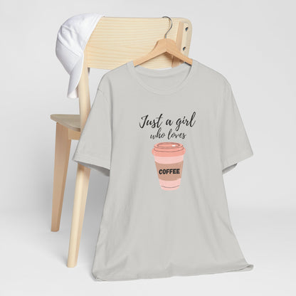 Just A Girl Who Loves Coffee T-Shirt