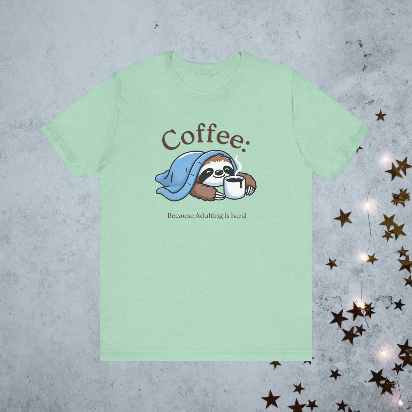 Coffee Because Adulting is Hard Tee