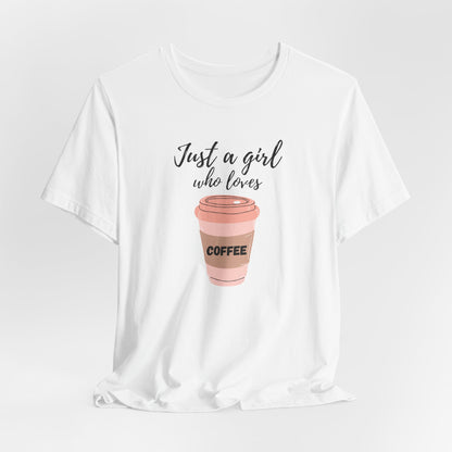 Just A Girl Who Loves Coffee T-Shirt