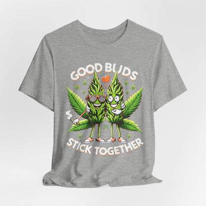 Good Buds Stick Together!