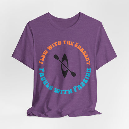 Flow With The Current, Paddle With Passion T-Shirt