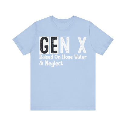 GEN X Raised On Hose Water & Neglect Distressed