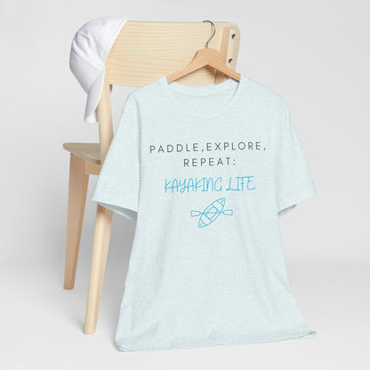 Paddle Explore Repeat Kayaking life T-Shirt