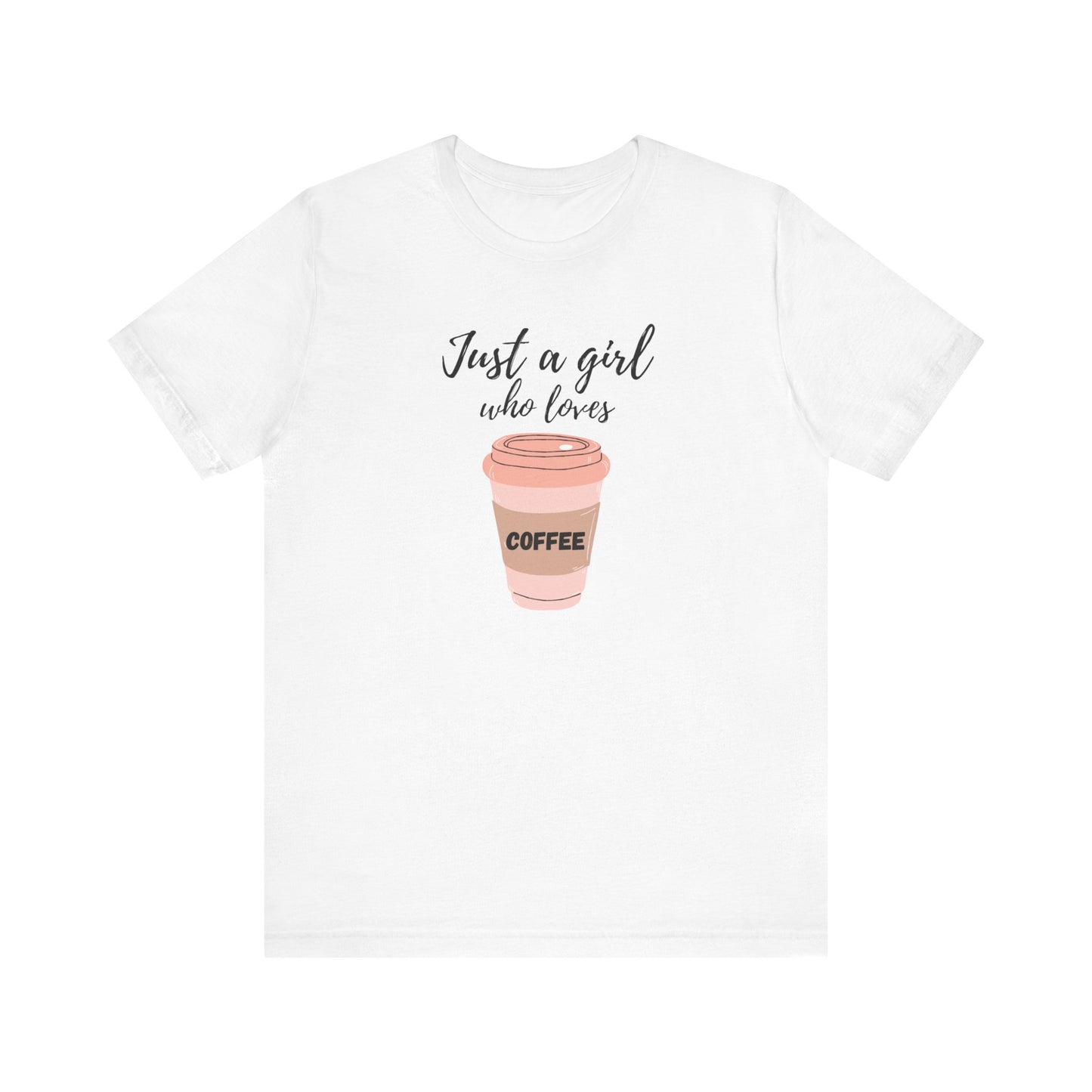 Just A Girl Who Loves Coffee T-Shirt