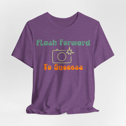 Flash Forward to Success T-Shirt