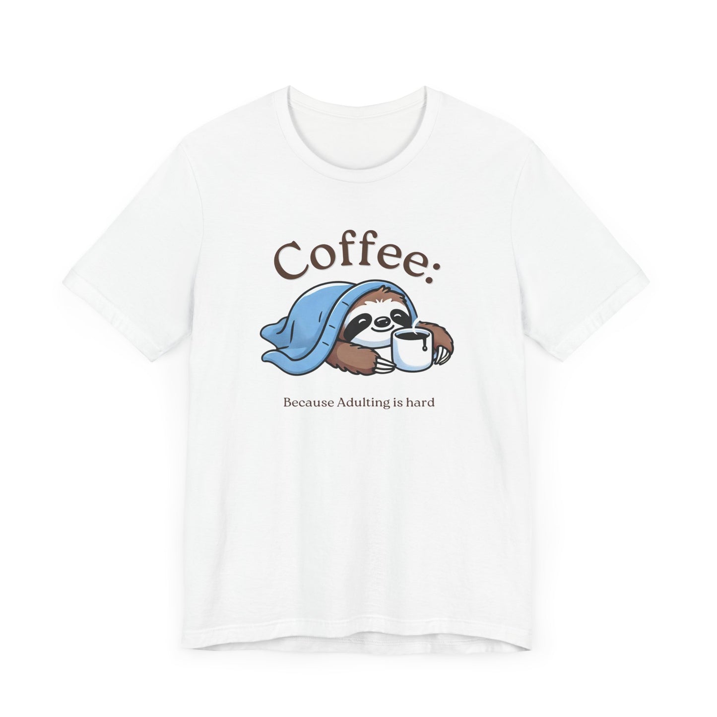 Coffee Because Adulting is Hard Tee