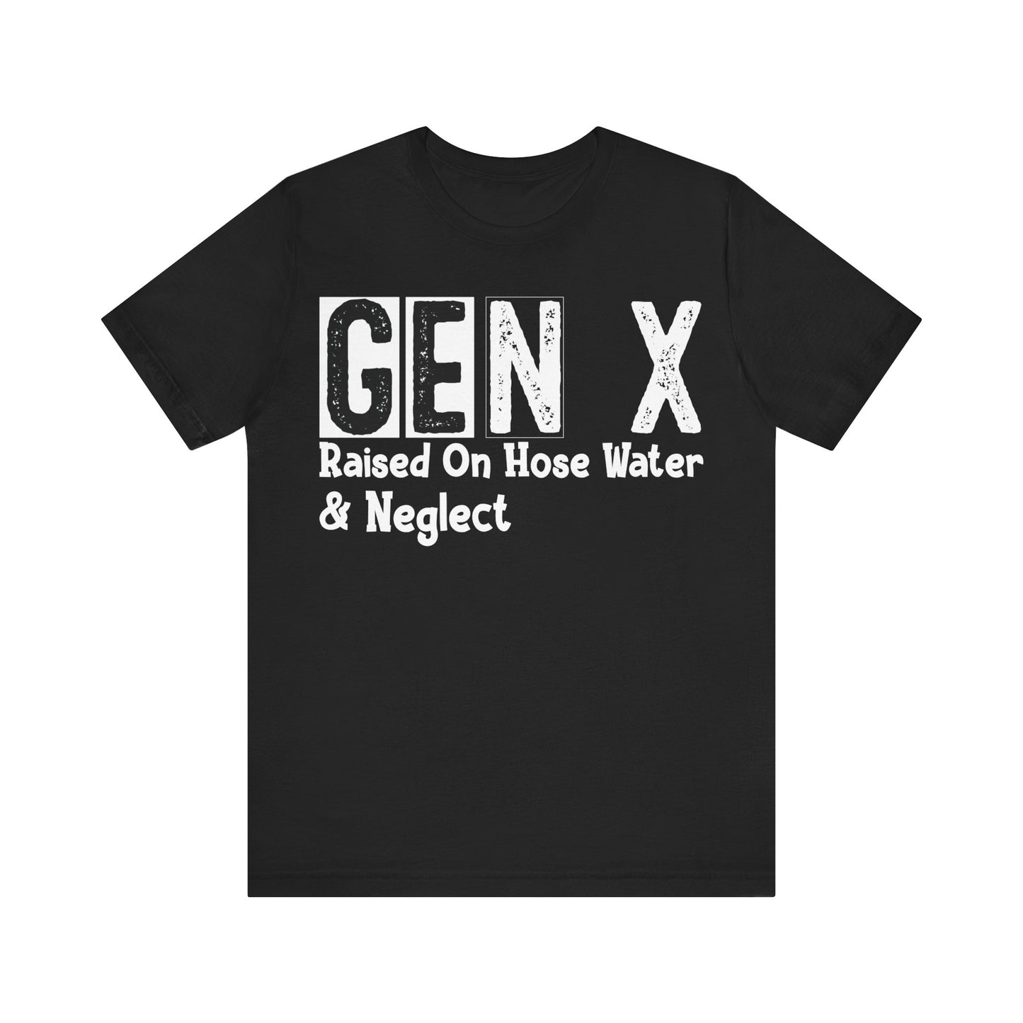 GEN X Raised On Hose Water & Neglect Distressed