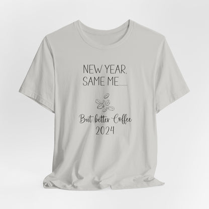 New Year Same Me But Better Coffee 2024 T-Shirt #1