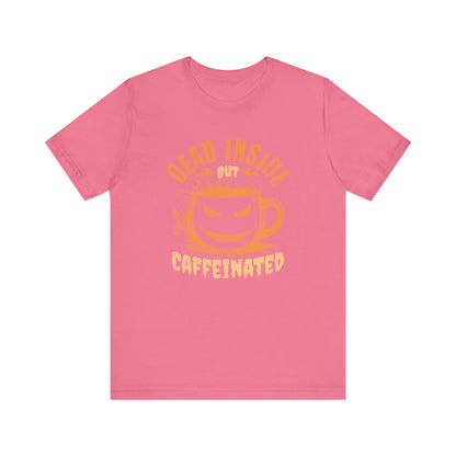 Dead Inside But Caffeinated T-Shirt