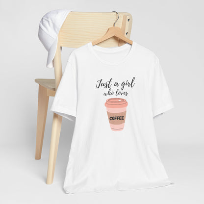 Just A Girl Who Loves Coffee T-Shirt